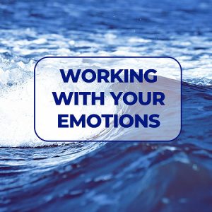 Working with Your Emotions